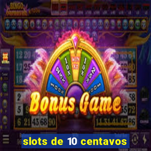 slots de 10 centavos